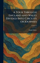A Tour Through England and Wales Divided Into Circuits or Journies - Daniel Defoe - 9781026041963