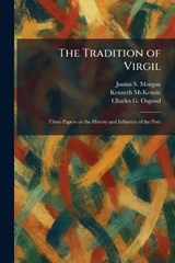 The Tradition of Virgil - Junius S Morgan ; Kenneth McKenzie ; Charles Grosvenor Osgood - 9781026043608