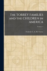 The TORREY FAMILIES and the CHILDREN in AMERICA - Frederic C a M Torrey - 9781026046357