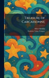 Treasure of Carcassonne - Albert Robida ; Frederic Taber Cooper - 9781026046760