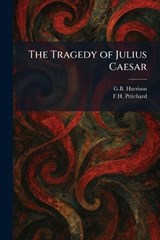 The Tragedy of Julius Caesar - George Bagshaw Harrison ; F H Pritchard - 9781026048313