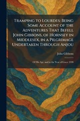 Tramping to Lourdes - John Gibbons - 9781026048443