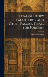 Trial of Henry Fauntleroy and Other Famous Trials for Forgery - Horace Bleackley - 9781026048702