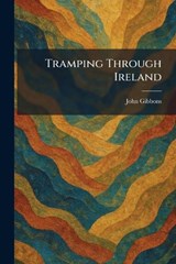 Tramping Through Ireland - John Gibbons - 9781026048825