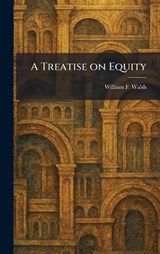 A Treatise on Equity - William F Walsh - 9781026050842