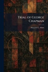 Trial of George Chapman - Hargrave L Adam - 9781026052488