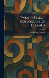 Twenty Select Colloquies of Erasmus - Desiderius Erasmus - 9781026053942