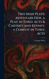 Two Irish Plays - George Shiels - 9781026054352