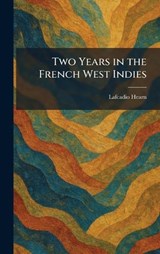 Two Years in the French West Indies - Lafcadio Hearn - 9781026054871