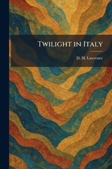 Twilight in Italy - D H Lawrence - 9781026056981
