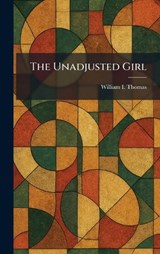 The Unadjusted Girl - William I Thomas - 9781026059807