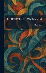 Under the Tonto Rim - Zane Grey - 9781026060469