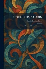 Uncle Tom's Cabin - Harriet Beecher Stowe - 9781026065501