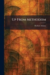 Up From Methodism - Herbert Asbury - 9781026067215