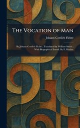 The Vocation of Man - Johann Gottlieb Fichte - 9781026070789