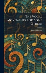 The Vocal Movements and Some Others - Janet McKerrow - 9781026070857