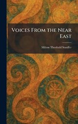 Voices From the Near East - Milton Theobald Stauffer - 9781026070918