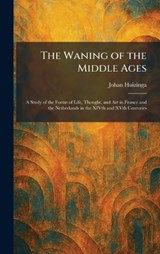 The Waning of the Middle Ages - Johan Huizinga - 9781026073032