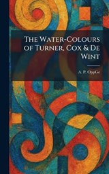 The Water-Colours of Turner, Cox & De Wint - A P Oppge - 9781026073582