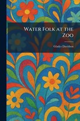 Water Folk at the Zoo - Gladys Davidson - 9781026077252