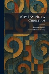 Why I Am Not a Christian - Bertrand Russell - 9781026080818