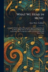 What We Hear in Music - Anne Shaw Faulkner - 9781026085646