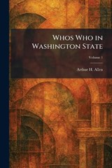 Whos Who in Washington State - Arthur H Allen - 9781026086292