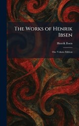 The Works of Henrik Ibsen - Henrik Johan Ibsen - 9781026090459