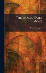 The World Does Move - Booth Tarkington - 9781026090749