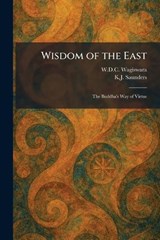 Wisdom of the East - W D C Wagiswara ; K J Saunders - 9781026091401