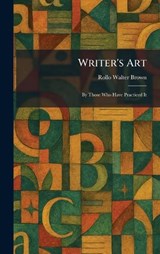 Writer's Art - Rollo Walter Brown - 9781026092842