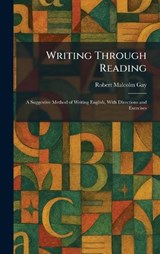 Writing Through Reading - Robert Malcolm Gay - 9781026093153