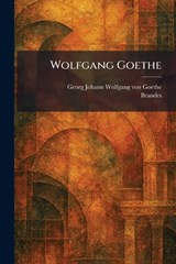 Wolfgang Goethe - Georg Johann Wolfgang Von Goethe - 9781026093290