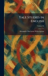 Yale Studies in English - Alexander MacLaren Witherspoon - 9781026093788