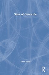 Sites of Genocide - ADAM (UNIVERSITY OF BRITISH COLUMBIA OKANAGAN,  Canada) Jones - 9781032001500