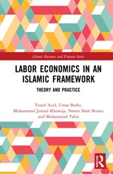 Labor Economics in an Islamic Framework - TOSEEF (QASSIM UNIVERSITY,  College of Business and Economics) Azid ; Umar Burki ; Muhammad Junaid Khawaja ; Nasim Shah Shirazi ; Muhammad Tahir - 9781032014357