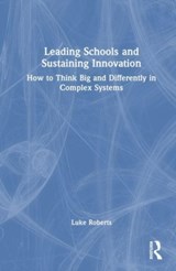 Leading Schools and Sustaining Innovation - Luke Roberts - 9781032015613