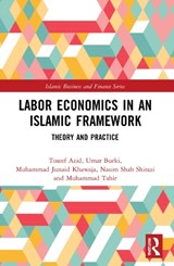 Labor Economics in an Islamic Framework - TOSEEF (QASSIM UNIVERSITY,  College of Business and Economics) Azid ; Umar Burki ; Muhammad Junaid Khawaja ; Nasim Shah Shirazi ; Muhammad Tahir - 9781032019567