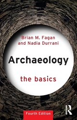 Archaeology: The Basics - Brian M. (University of California Fagan ; Nadia Durrani - 9781032024813