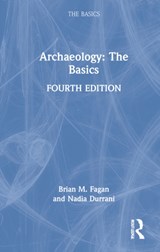 Archaeology: The Basics - Brian M. (University of California Fagan ; Nadia Durrani - 9781032024837