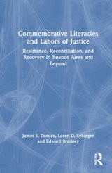Commemorative Literacies and Labors of Justice - James S. Damico ; Loren D. Lybarger ; Edward Brudney - 9781032026114