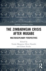 The Zimbabwean Crisis after Mugabe - TENDAI (GREAT ZIMBABWE UNIVERSITY) MANGENA ; OLIVER (UNIVERSITY OF THE FREE STATE,  South Africa) Nyambi ; Gibson Ncube - 9781032028149
