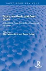 Goals, No-Goals and Own Goals - ALAN (BALLIOL COLLEGE,  Oxford, UK) Montefiore ; Denis Noble - 9781032028644