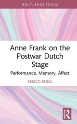 Anne Frank on the Postwar Dutch Stage - REMCO (RADBOUD UNIVERSITY,  The Netherlands) Ensel - 9781032034294