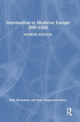 Introduction to Medieval Europe 300–1500 - Wim (Leiden University Blockmans ; Peter Hoppenbrouwers - 9781032035406