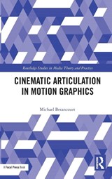 Cinematic Articulation in Motion Graphics - Michael Betancourt - 9781032037004
