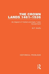 The Crown Lands 1461-1536 - B.P. Wolffe - 9781032041766