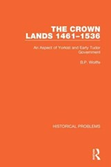 The Crown Lands 1461-1536 - B.P. Wolffe - 9781032042039