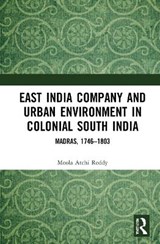 East India Company and Urban Environment in Colonial South India - Moola Atchi Reddy - 9781032052656