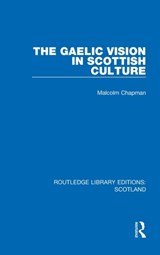 The Gaelic Vision in Scottish Culture - Malcolm Chapman - 9781032070193